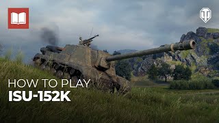 How to Play: ISU-152K - The New Soviet TD Guide