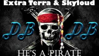 Extra Terra & Skyloud - He's a Pirate