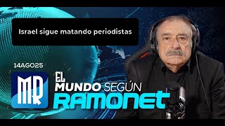 Israel sigue matando periodistas | El mundo según Ramonet