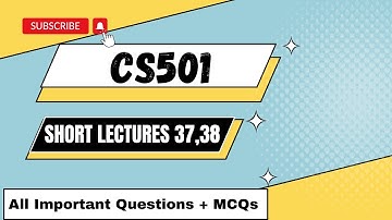 cs501 short lecture 37,38 |cs501 Final term preparation |cs501 important topics |CS501 Short Lecture