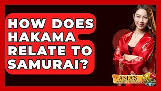 How Does Hakama Relate To Samurai? - Asias Ancient Wisdom