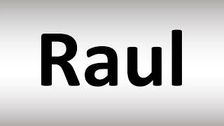 How to Pronounce Raul