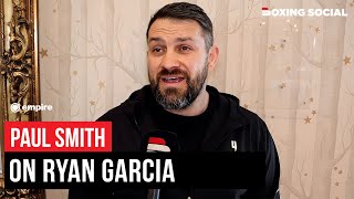 “D***HEADS ON TWITTER” Paul Smith On Ryan Garcia Beating Devin Haney