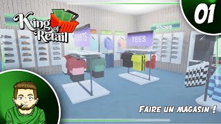 KING OF RETAIL #01 FR | Création et lancement du magasin !