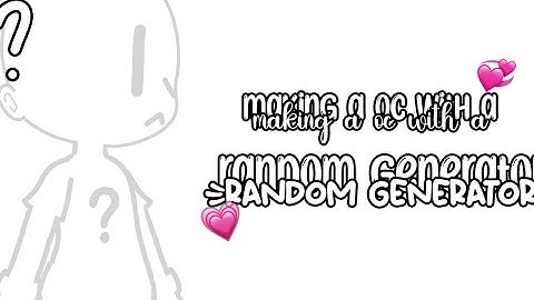 ~making a oc with a random generator~💗 "FLASH WARNING ⚠️" enjoy 😃