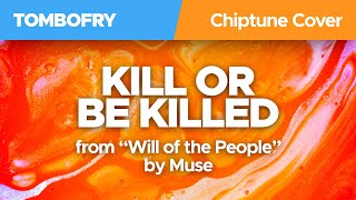 Muse - Kill or Be Killed 8-Bit Chiptune Cover / TomboFry