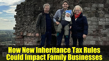 How New Inheritance Tax Rules Could Impact Family Businesses