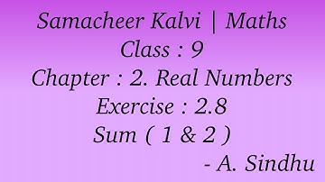 9th Maths Samacheer | Chapter 2 | Real Numbers | Exercise 2.8 | Sum ( 1 & 2 )