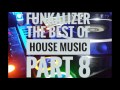 Funkalizer   best of house music part 8
