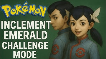 Pokemon Inclement Emerald v1.13 Challenge Mode - Liza & Tate