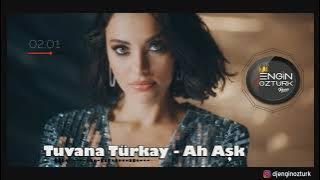 Tuvana Türkay - Ah Aşk (Engin Ozturk Remix)