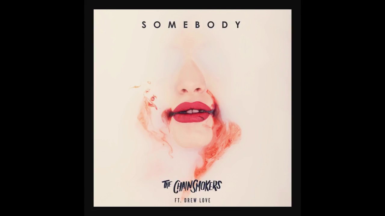 The Chainsmokers, Drew Love Somebody Lyrics Video YouTube