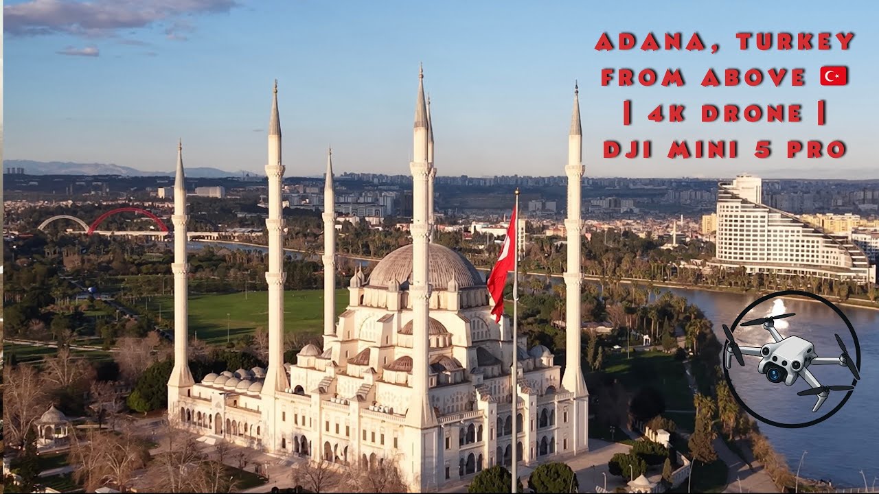 Adana, Turkey from Above 🇹🇷 | 4K Drone | DJI Mini 5 Pro
