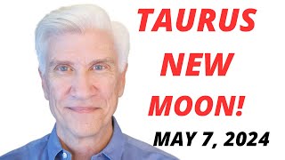 TAURUS NEW MOON -  May 7 , 2024 · Calming Down Energies!