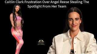 Caitlin Clark Expresses Frustration Over Angel Reese Stealing The Spotlight From Her Team. Say What?