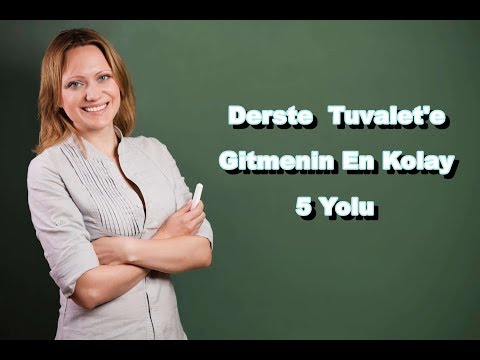 Derste Tuvalete Gitmenin En Kolay 5 Yolu