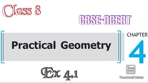 Practical Geometry: Exercise 4.1 (Mathematics) | Class  8| NCERT CBSE