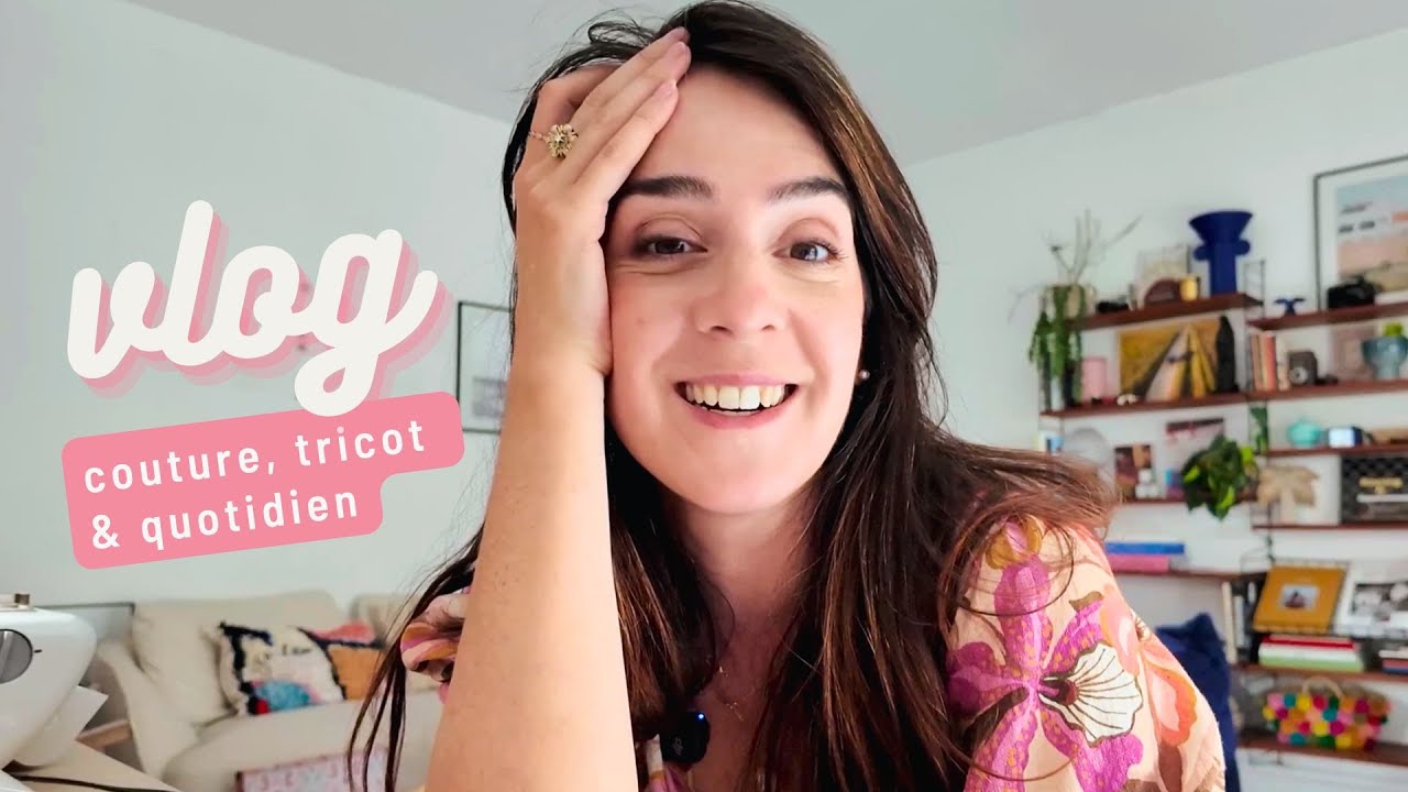 VLOG : couture d'une tenue, tricot et quotidien 👶🏻🪡
