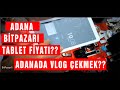 ADANA KOCAVEZİR BİT PAZARI(HAYATIMDA ÇEKTİĞİM İLK VLOG)