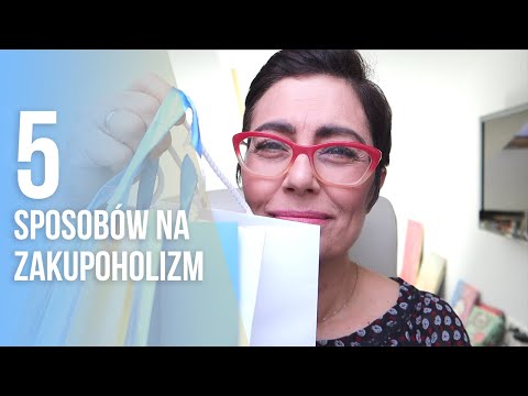 Wideo: Jak Radzić Sobie Z Zakupoholizmem?