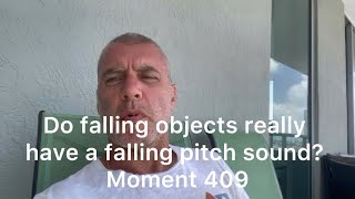 Do falling objects really have a falling pitch sound Moment 409