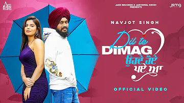 Dil Te Dimag (Official Video) Navjot Singh | Geet Goraya | Bravo | Sukh D | New Punjabi Songs 2022