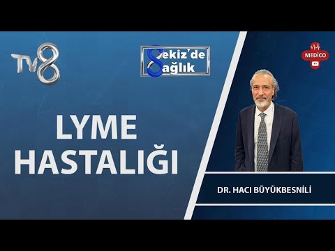 LYME Hastalığı Nedir? | Dr. Hacı Büyükbesnili & Dyt. Özalp Kaya | 8'de Sağlık