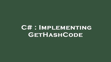 C# : Implementing GetHashCode