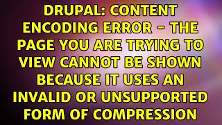 Content Encoding Error - The page you are trying to view cannot be shown because it uses an invalid