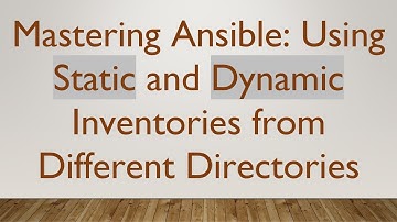 Mastering Ansible: Using Static and Dynamic Inventories from Different Directories
