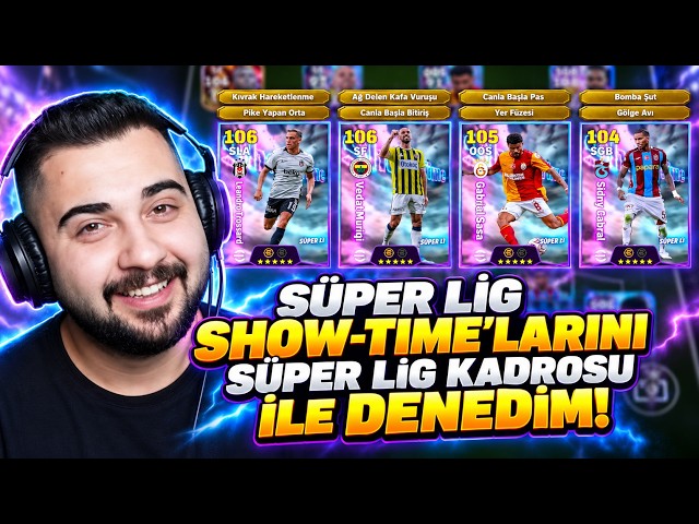 Süper Lig Show-Timeları Top Açılımı! Süper Lig Kadrosu Kurup Hepsini Denedim!  eFootball Mobile 2027