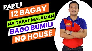 Part 1 : 12 Bagay na Dapat Malaman Bago Bumili ng House | Tips on Buying a House Philippines