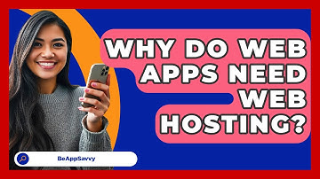 Why Do Web Apps Need Web Hosting? - Be App Savvy