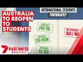 Australia to reopen borders for international students | 7NEWS