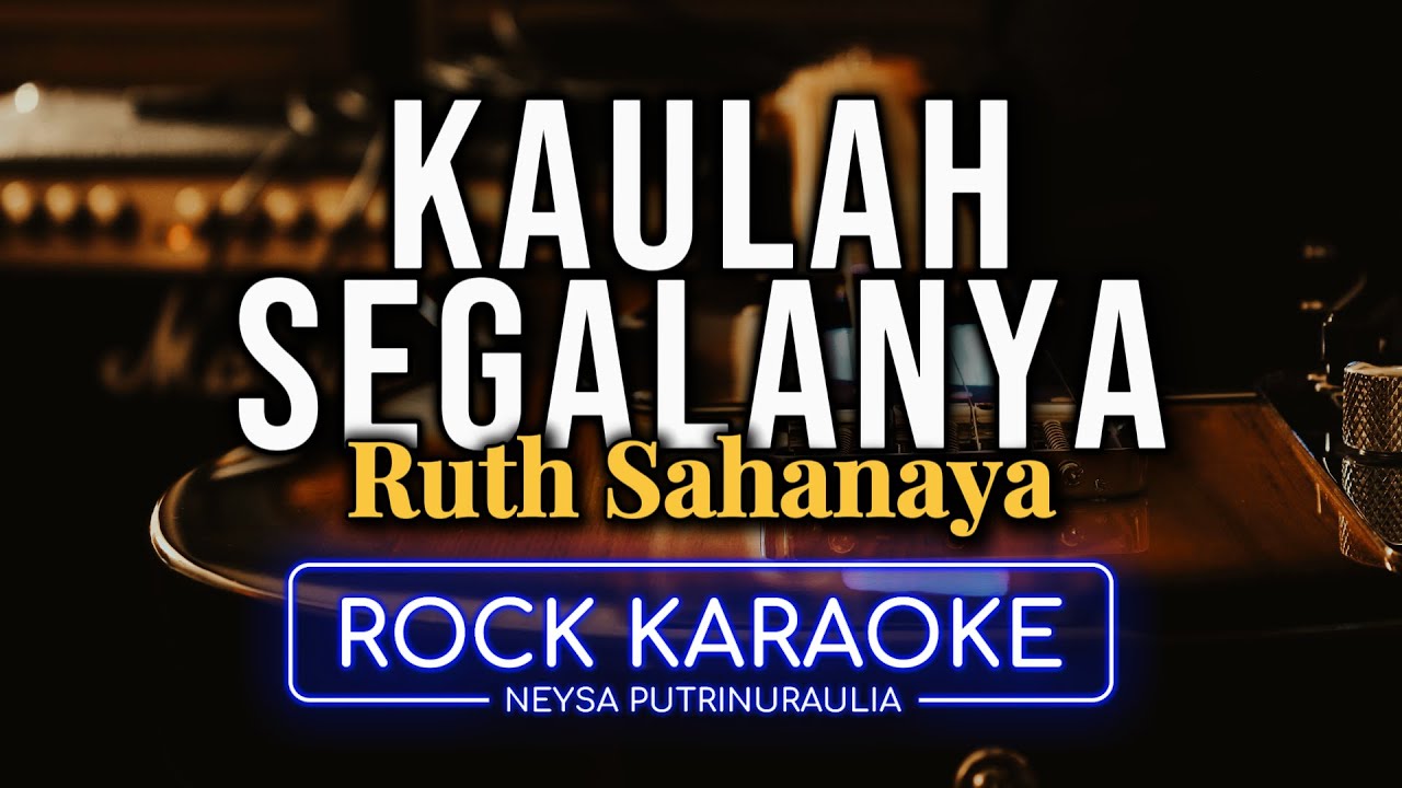 Kaulah Segalanya – Ruth Sahanaya | Karaoke Rock Ballad by Neysa Putri (AI 4K, Male Low Key)