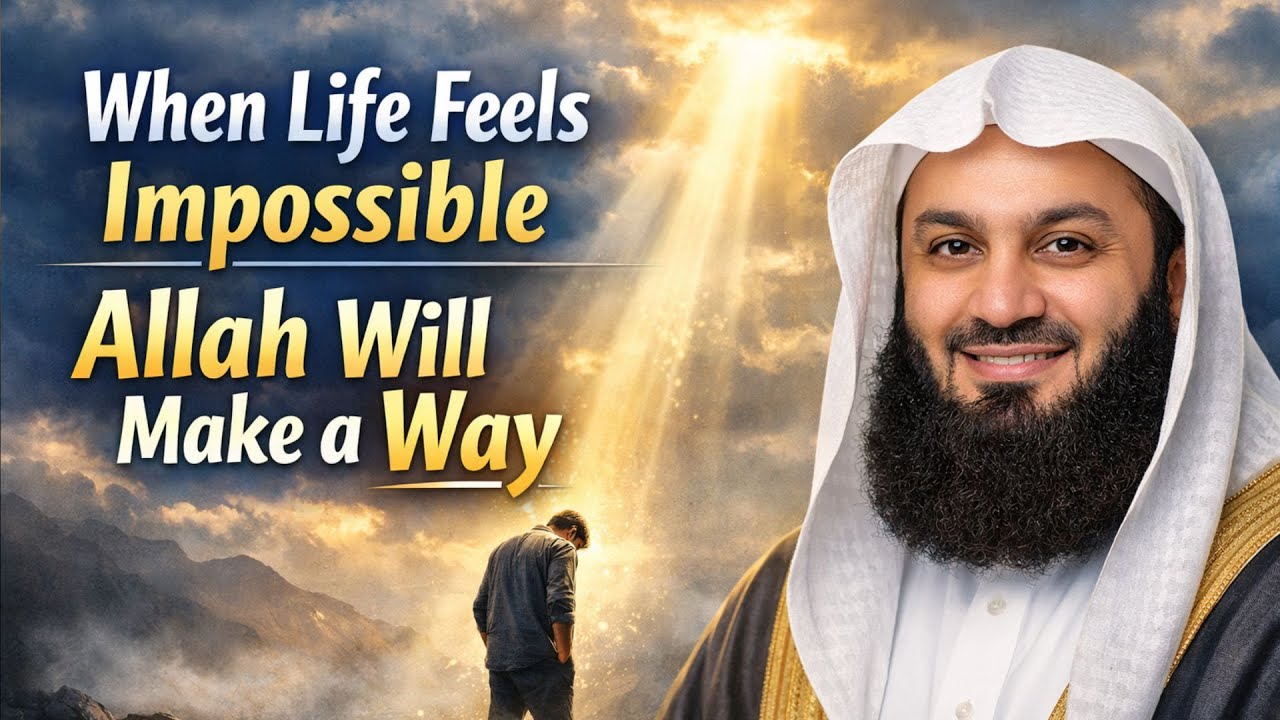 When Life Feels Impossible, Allah Will Make a Way" Mufti Menk best