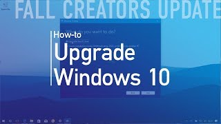 Windows 10 Fall Creators Update Upgrade Process