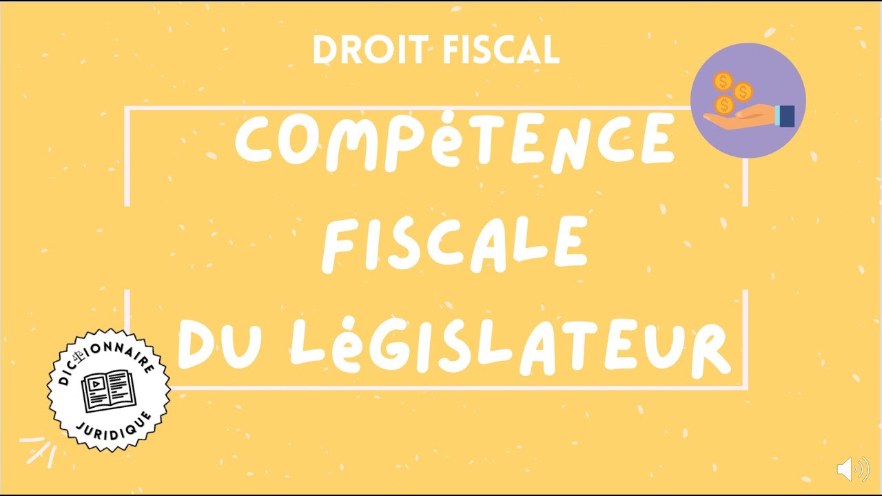 COMPÉTENCE FISCALE du législateur 🔤