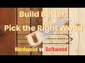 Hardwood vs Softwood for Framing the building.