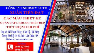 Các Mẫu Thiết Kế Quán Cafe Khung Thép Đẹp Lại Tiết Kiệm Chi Phí