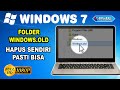 Cara Hapus Folder Windows.old di Windows 7 Terbaru 2025