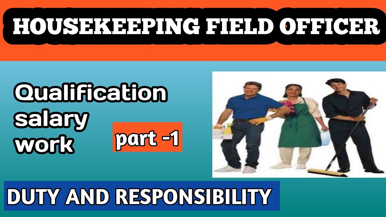 Housekeeping Field Officer कि क्या Duty and role होती हैं 2022//