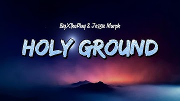 BigXthaPlug & Jessie Murph - Holy Ground (Lyrics)