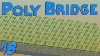 Poly Bridge 18 Massive Bridge!