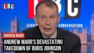 Andrew Marr's devastating takedown of Boris Johnson | LBC