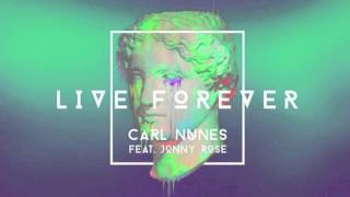 Live Forever (Feat. Jonny Rose) - Carl Nunes