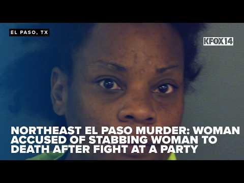 Northeast El Paso murder: woman accused of stabbing woman to death after fight at a party