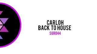 Carloh - Back To House SGR044