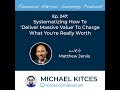 Ep 247 systematizing how to deliver massive value to charge what youre really worth with matt