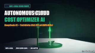 Build an Autonomous Cloud Cost Optimizer AI (DeepSeek-R1 + Terraform) [1080p Masterclass]